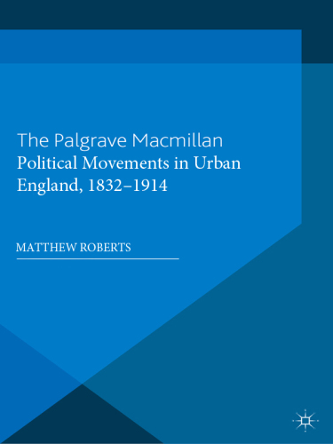 Political Movements in Urban England, 1832-1914