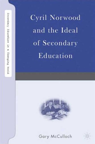 Cyril Norwood and the Ideal of Secondary Education