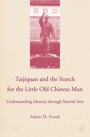 Taijiquan and the Search for the Little Old Chinese Man