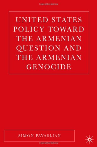 United States Policy Toward the Armenian Question and the Armenian Genocide