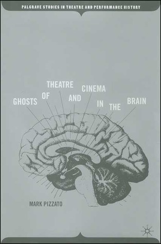 Ghosts of Theatre and Cinema in the Brain