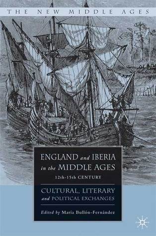 England and Iberia in the Middle Ages, 12th-15th Century