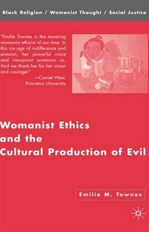 Womanist Ethics and the Cultural Production of Evil