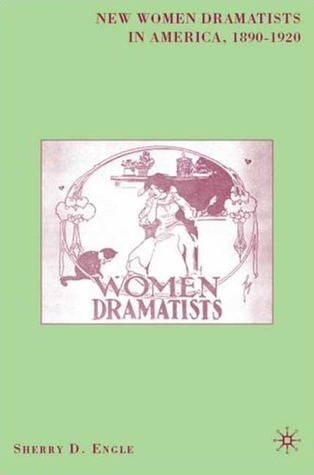 New Women Dramatists in America, 1890-1920