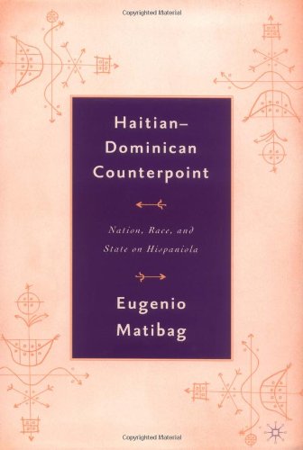 Haitian-Dominican counterpoint : nation, state, and race on Hispaniola