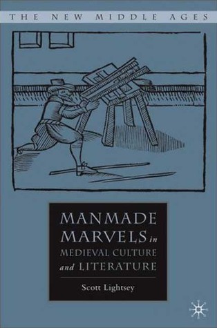 Manmade Marvels in Medieval Culture and Literature