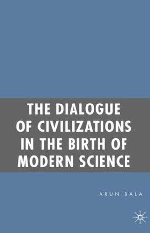The Dialogue of Civilizations in the Birth of Modern Science