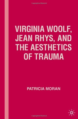 Virginia Woolf, Jean Rhys, and the Aesthetics of Trauma