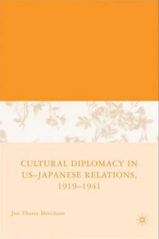 Cultural Diplomacy in U.S.-Japanese Relations, 1919-1941