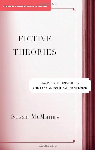 Fictive theories : towards a deconstructive and utopian political imagination