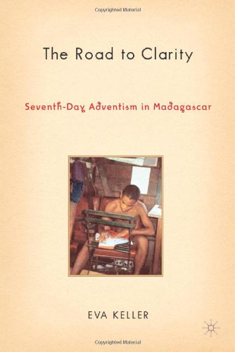 The Road to Clarity : Seventh-Day Adventism in Madagascar.