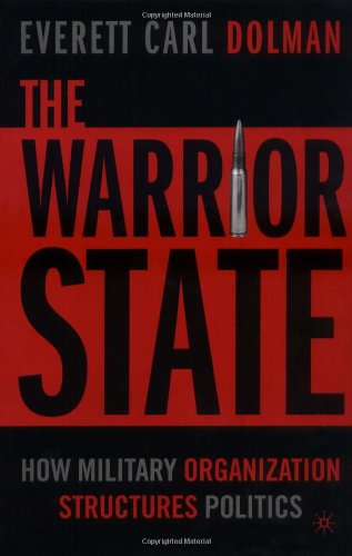 The Warrior State: How Military Organization Structures Politics