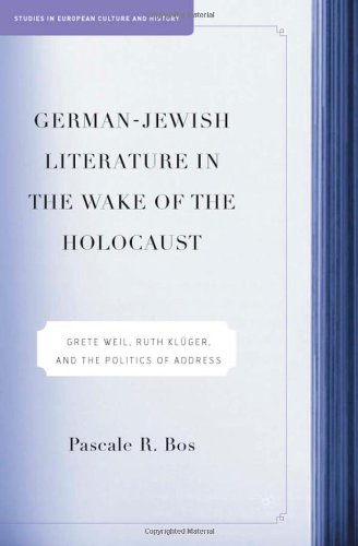 German-Jewish literature in the wake of the Holocaust : Grete Weil, Ruth Klüger, and the politics of address