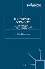 The perverse economy : the impact of markets on people and the environment