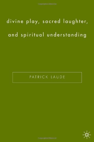 Divine Play, Sacred Laughter, and Spiritual Understanding