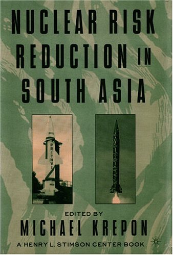 Nuclear Risk Reduction in South Asia.