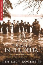 Life and death in the Delta African American narratives of violence, resilience and social change