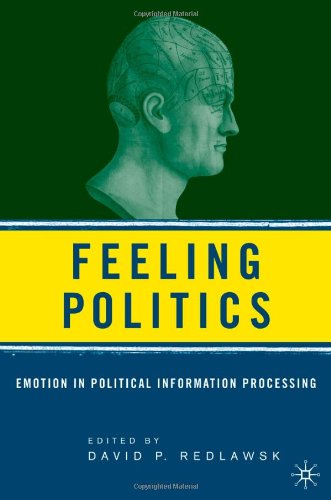 Feeling politics : emotion in political information processing