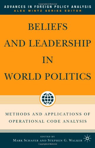 Beliefs and Leadership in World Politics : Methods and Applications of Operational Code Analysis