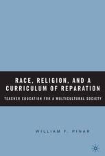 Race, Religion, and a Curriculum of Reparation ;Teacher Education for a Multicultural Society