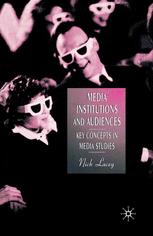 Media, Institutions and Audiences : Key Concepts in Media Studies.