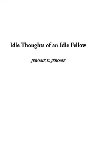 Idle Thoughts of an Idle Fellow