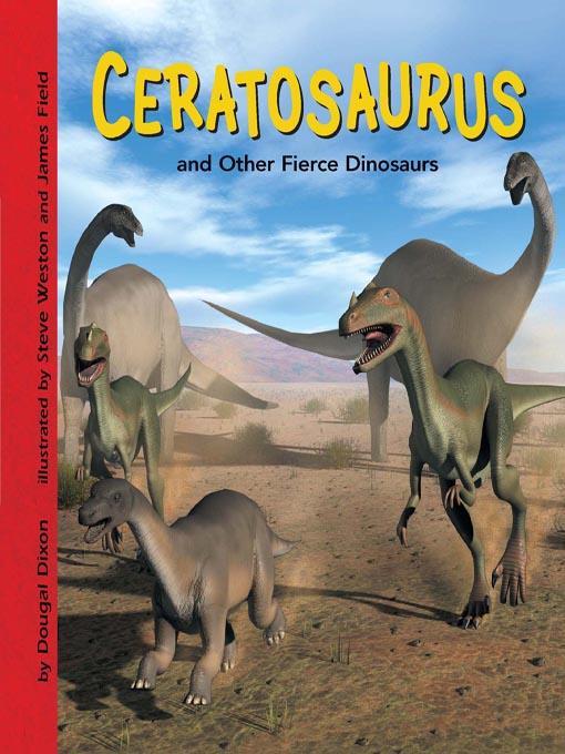 Ceratosaurus and Other Fierce Dinosaurs