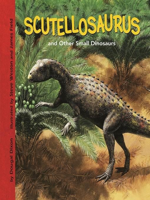 Scutellosaurus and Other Small Dinosaurs