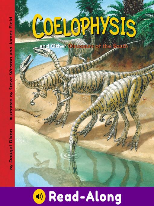 Coelophysis and Other Dinosaurs of the South