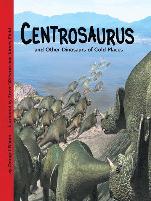 Centrosaurus and Other Dinosaurs of Cold Places