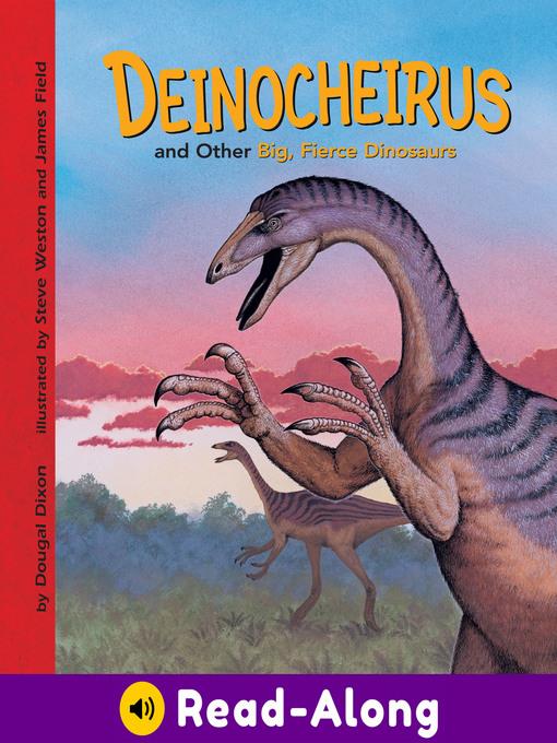 Deinocheirus and Other Big, Fierce Dinosaurs