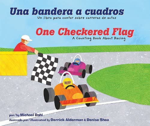 Una bandera a cuadros/One Checkered Flag: Un libro para contar sobre carreras de autos/A Counting Book About Racing (Apr&eacute;ndete tus n&uacute;meros/Know Your Numbers) (English and Spanish Edition)