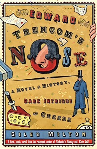 Edward Trencom's nose: a novel of history, dark intrigue and cheese