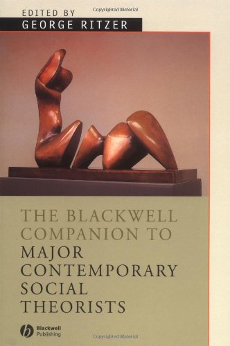 Companion To Major Contemporary Social Theorists (Blackwell Companions To Sociology)