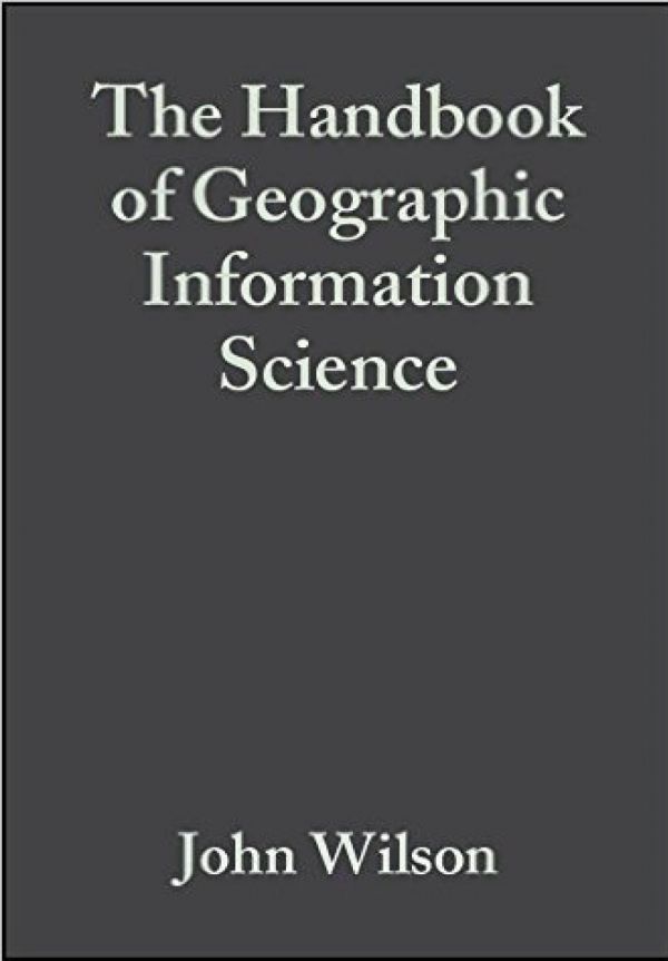 The Handbook Of Geographic Information Science (Blackwell Companions To Geography)