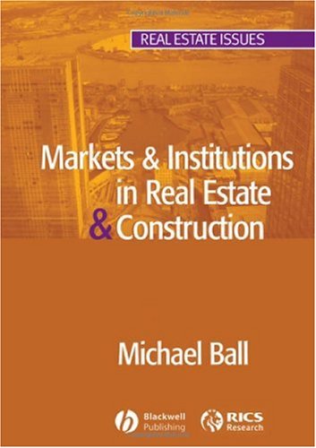 Markets And Institutions In Real Estate And Construction (Real Estate Issues)