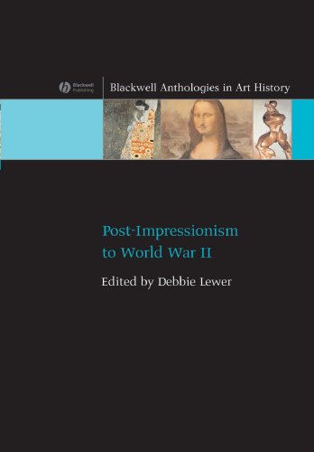 Post Impressionism To World War II (Blackwell Anthologies In Art History)