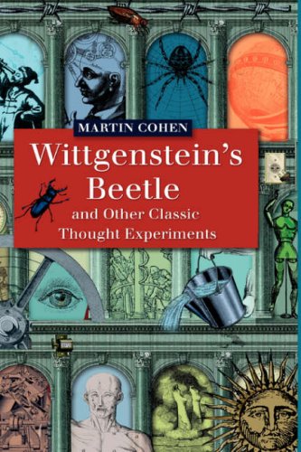 Wittgenstein's Beetle and Other Classic Thought Experiments