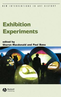 Exhibition Experiments (New Interventions in Art History) (New Interventions in Art History)