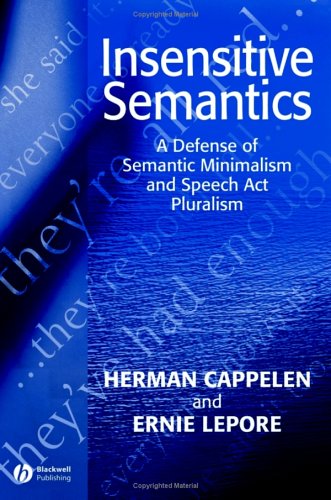 Insensitive semantics : a defense of semantic minimalism and speech act pluralism