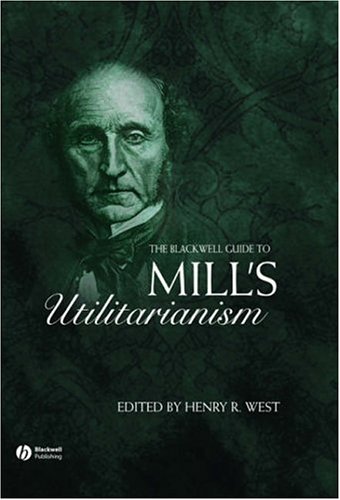 The Blackwell Guide to Mill's Utilitarianism