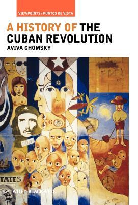 A History Of The Cuban Revolution (Viewpoints / Puntos De Vista)