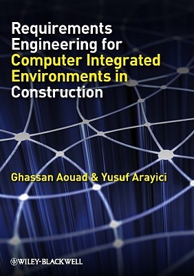 Requirements Engineering For Computer Integrated Environments In Construction