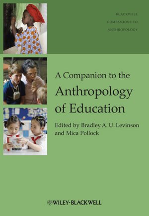 A Companion To The Anthropology Of Education (Blackwell Companions To Anthropology)