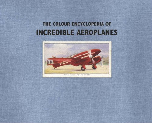 The Colour Encyclopedia Of Incredible Aeroplanes