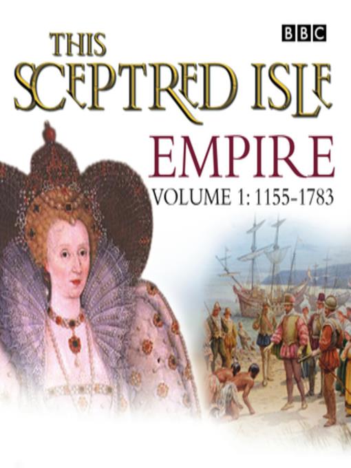 This Sceptred Isle  Empire Volume 1--1155-1783