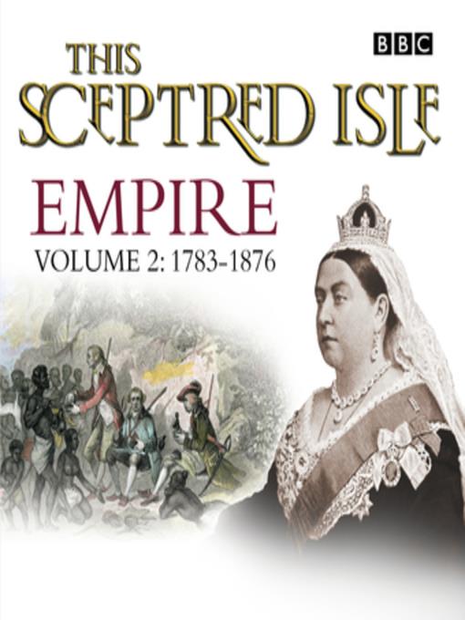 This Sceptred Isle  Empire Volume 2--1783-1876