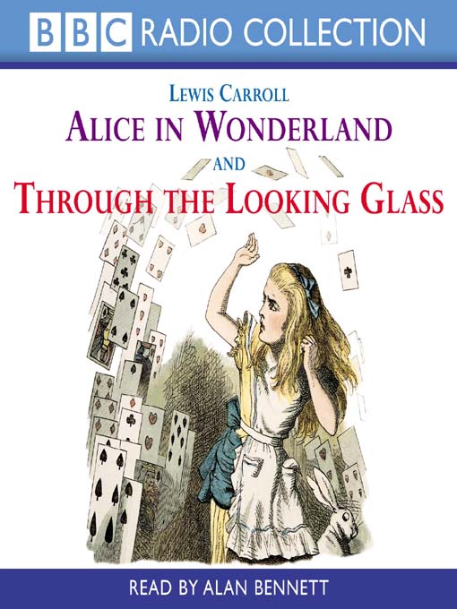 Alice in Wonderland and Through the Looking Glass