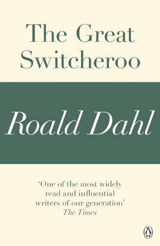 The Great Switcheroo : A Roald Dahl Short Story