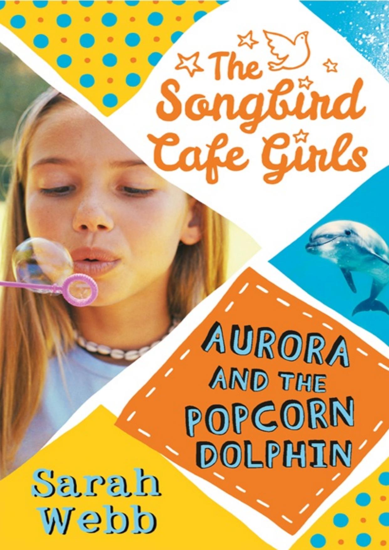 Aurora and the Popcorn Dolphin (The Songbird Cafe Girls 3)